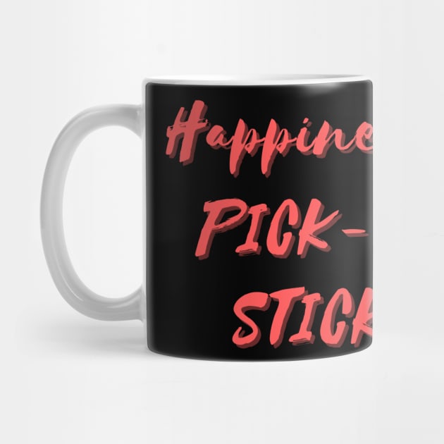 Happiness is Pick-Up Sticks by Eat Sleep Repeat